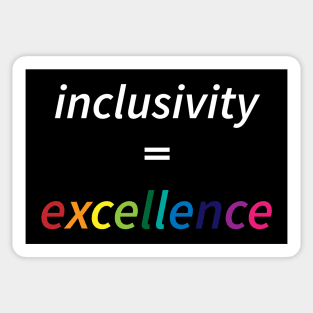 Inclusivity = Excellence Sticker